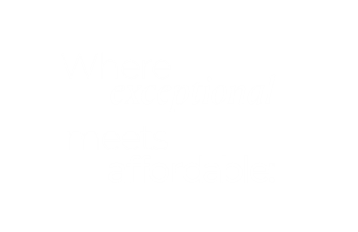 Where exceptional meets affordable.